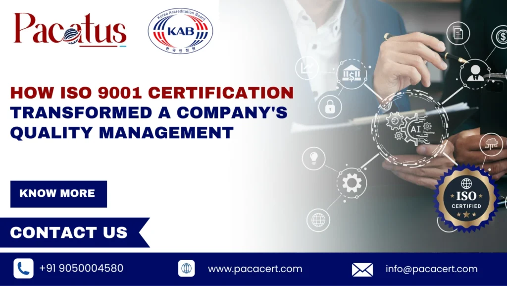 How ISO 9001 Certification Transformed a Company's Quality Management